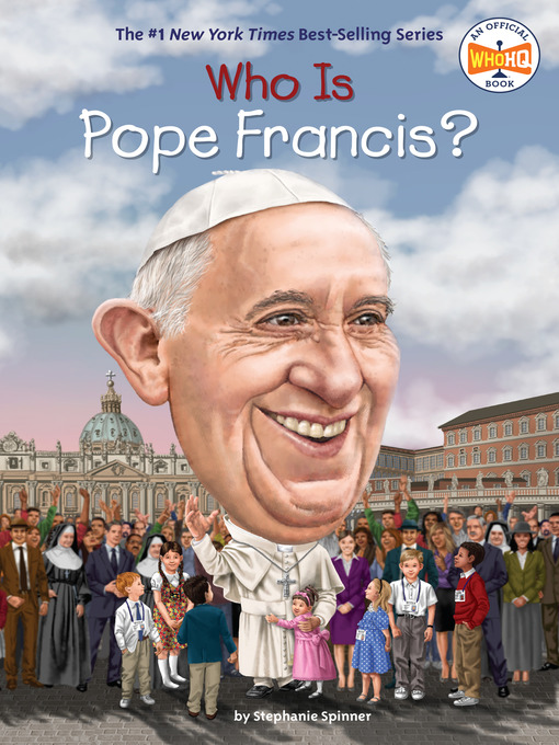 Title details for Who Is Pope Francis? by Stephanie Spinner - Available